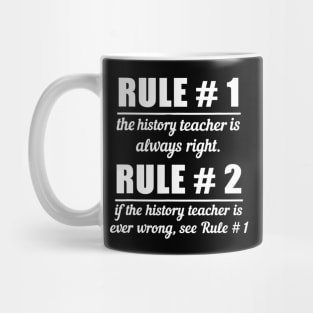 Teacher Funny Gift  Rule 1 History Teacher Is Always Right Mug